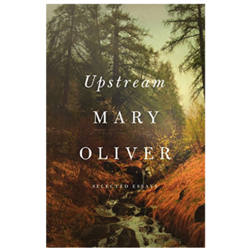 upstream by mary oliver
